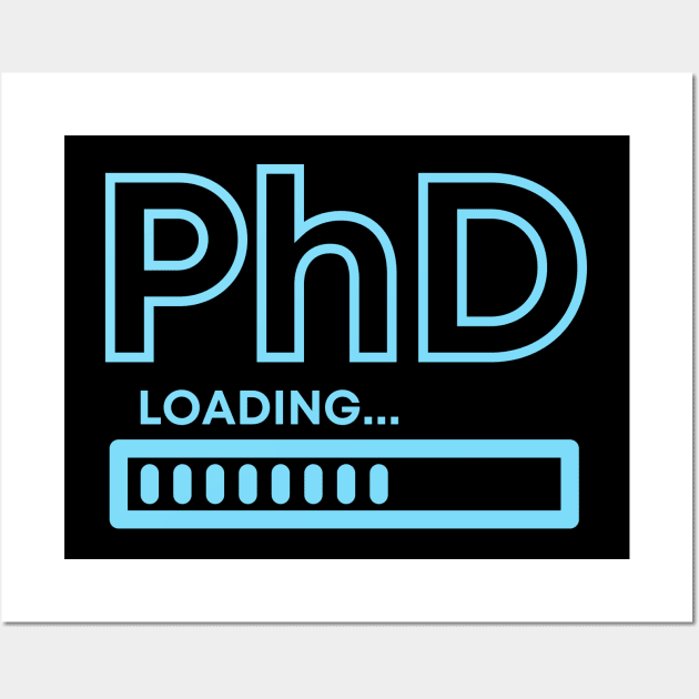 PhD Loading Wall Art by MtWoodson